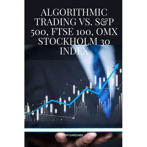 Algorithmic Trading vs. S&P 500, FTSE 100, OMX Stockholm 30 Index