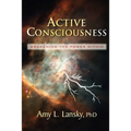 Active Consciousness: Awakening the Power Within