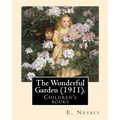 The Wonderful Garden (1911). By: E. Nesbit, illustrated By: H. R. Millar: Children's books
