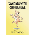 Dancing with Chihuahuas