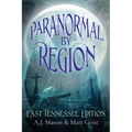 Paranormal by Region: East Tennessee Editon