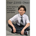 Our Littles Ones: A Few Games for Parents, or, A Delightful Upbringing