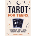 Tarot for Teens: The Ultimate Tarot & Ritual Guide for Young Mystics