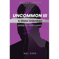 Uncommon - Vol III: A Glass Unbroken (Revised Version)