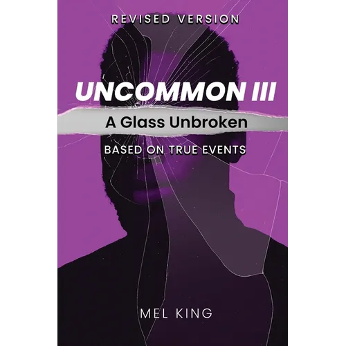 Uncommon - Vol III: A Glass Unbroken (Revised Version)