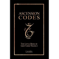 Ascension Codes: Little Book of Light Codes (Volume 2) - Activation Symbols, Messages and Guidance for Awakening