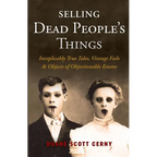 Selling Dead People's Things: Inexplicably True Tales, Vintage Fails & Objects of Objectionable Estates - Paperback