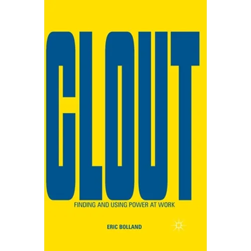 Clout: Finding and Using Power at Work