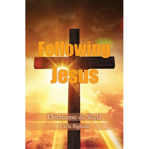 Following Jesus: Overcome the World