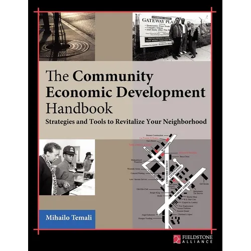 The Community Economic Development Handbook: Strategies and Tools to Revitalize Your Neighborhood