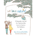 We Love Nature!: A Keepsake Journal for Families Who Love to Explore the Outdoors