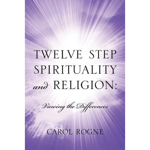 Twelve Step Spirituality and Religion: Viewing the Differences