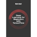 Deep Learning for Beginners with TensorFlow: The basics