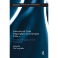 International Trade Negotiations and Domestic Politics: The Intermestic Politics of Trade Liberalization