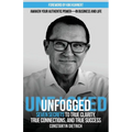 UNfogged: Seven Secrets to True Clarity, True Connections, and True Success: Awaken Your Authentic Power in Business and Life