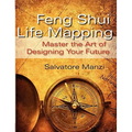 Feng Shui Life Mapping: Master the Art of Designing Your Future