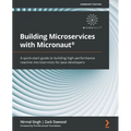 Building Microservices with Micronaut(R): A quick-start guide to building high-performance reactive microservices for Java developers