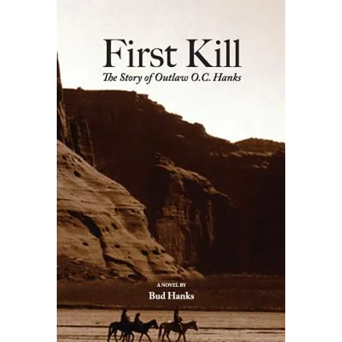 First Kill: The Story of Outlaw O.C. Hanks
