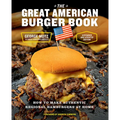 The Great American Burger Book (Expanded and Updated Edition): How to Make Authentic Regional Hamburgers at Home