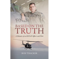 Based on the Truth: A Memoir of an RNZAF Officer and Pilot