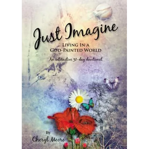 Just Imagine: Living in a God-Painted World