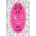 The Ins and Outs of My Vagina