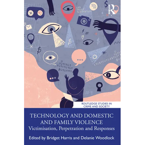 Technology and Domestic and Family Violence: Victimisation, Perpetration and Responses