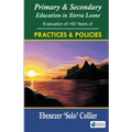 Primary & Secondary Education in Sierra Leone: Evaluation of >50 Years of Practices & Policies