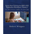 Quick Start Training for IBM z/OS Application Developers, Volume 1