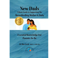 New Dads: A Basic Guide to Supporting The Breastfeeding Mother & Baby