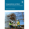 Cooperativism at Work: Worker-owned Cooperatives Across the World