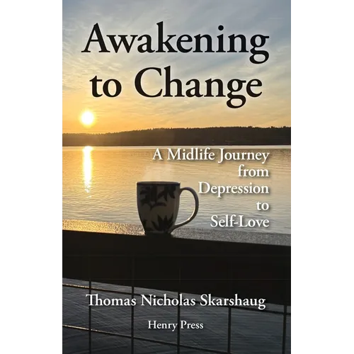Awakening to Change: A Midlife Journey from Depression to Self-love