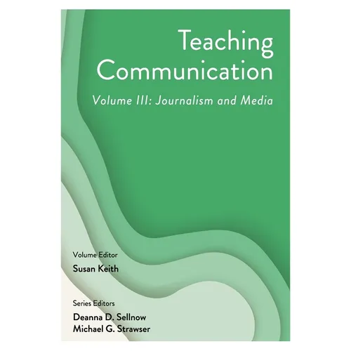 Teaching Communication, Volume III: Journalism and Media
