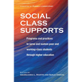 Social Class Supports: Programs and Practices to Serve and Sustain Poor and Working-Class Students Through Higher Education