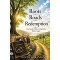 Roots Roads Redemption: How family, faith, and hardships build a legacy.