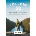 Follow 52: One Year Committed to Following the 52 Commands of Christ, One Week at a Time