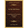 By The Still Waters: A Meditation On The Twenty-Third Psalm (1898)