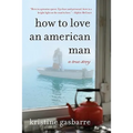 How to Love an American Man: A True Story