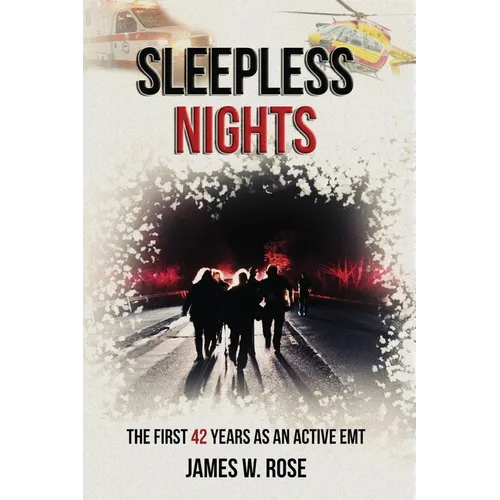 Sleepless Nights: The First 42 Years as an Active EMT