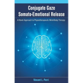 Conjugate Gaze Somato-Emotional Release a Novel Approach to Physiotherapeutic Mind-Body Therapy