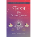 Tarot for Fiction Writers: Using the Cards to Supercharge Story Ideas, Deepen Characters, & Illuminate Plotlines