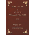 Diary, 1816, Relating to Byron, Shelley, Etc. Edited and Elucidated by William Michael Rossetti