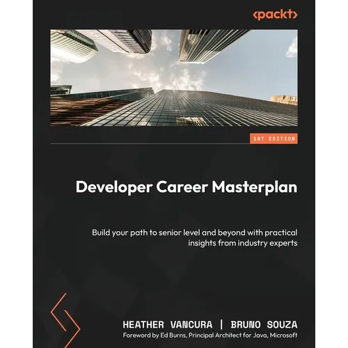 Developer Career Masterplan: Build your path to senior level and beyond with practical insights from industry experts