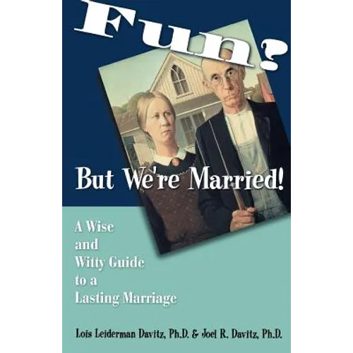 Fun? But We're Married!: A Wise and Witty Guide to a Lasting Marriage