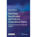 Uncertainty Quantification and Predictive Computational Science: A Foundation for Physical Scientists and Engineers
