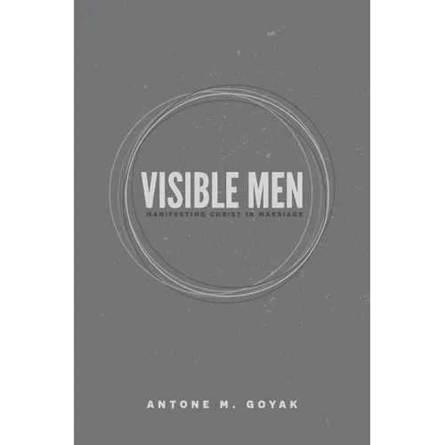 Visible Men: Manifesting Christ in Marriage