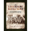 The Legendary Sousa Band: 40 Years from Plainfield to Atlantic City, 1892-1931