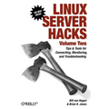 Linux Server Hacks, Volume Two: Tips & Tools for Connecting, Monitoring, and Troubleshooting