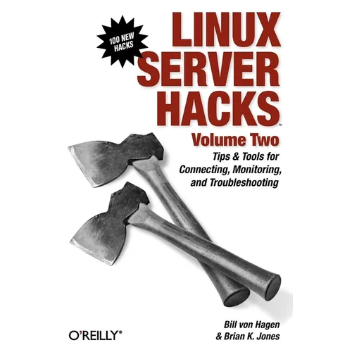 Linux Server Hacks, Volume Two: Tips & Tools for Connecting, Monitoring, and Troubleshooting