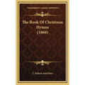 The Book Of Christmas Hymns (1868)